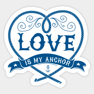 Nautical lettering: Love is my anchor Sticker